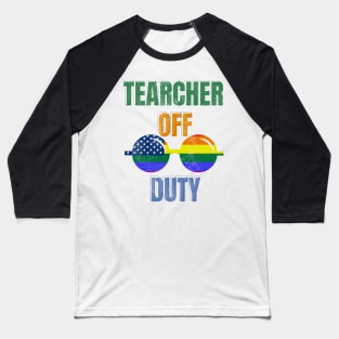 Teacher off Duty Baseball T-Shirt